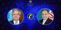 گفت‌ وگوی تلفنی وزیر امور خارجه با دبیرکل سازمان ملل متحد
